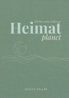 Jessica Keller - Heimatplanet - Ich bin mein Zuhause!, Inbunden