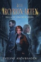 Die Arcyrion-Akten - Fall 4: Die verlorene Heldin