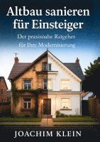 Altbau sanieren für Einsteiger - Der praxisnahe Ratgeber für Ihre Modernisierung