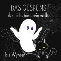 Isla Wynter - Das Gespenst das nicht böse sein wollte, Häftad