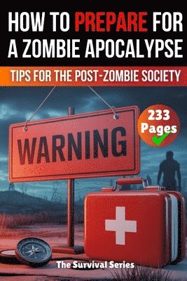 bokomslag How to Prepare for a Zombie Apocalypse A Zombie Survival Guide The Ultimate Guide to Surviving the Zombie Apocalypse: A Comprehensive Survival Strateg
