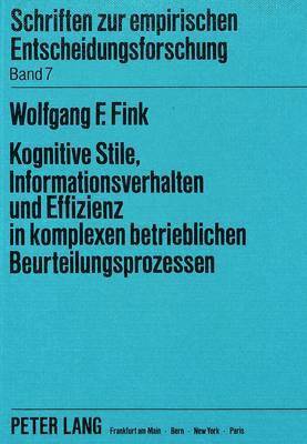 bokomslag Kognitive Stile, Informationsverhalten Und Effizienz in Komplexen Betrieblichen Beurteilungsprozessen