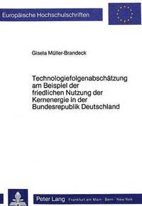 bokomslag Technologiefolgenabschaetzung Am Beispiel Der Friedlichen Nutzung Der Kernenergie in Der Bundesrepublik Deutschland