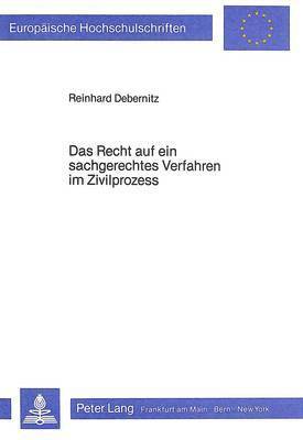 bokomslag Das Recht Auf Ein Sachgerechtes Verfahren Im Zivilprozess