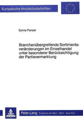 bokomslag Branchenuebergreifende Sortimentsveraenderungen Im Einzelhandel Unter Besonderer Beruecksichtigung Der Partievermarktung