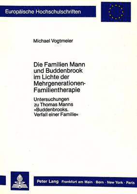 Die Familien Mann Und Buddenbrook Im Lichte Der Mehrgenerationen-Familientherapie 1