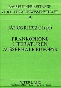 bokomslag Frankophone Literaturen Ausserhalb Europas