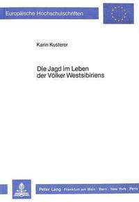bokomslag Die Jagd Im Leben Der Voelker Westsibiriens