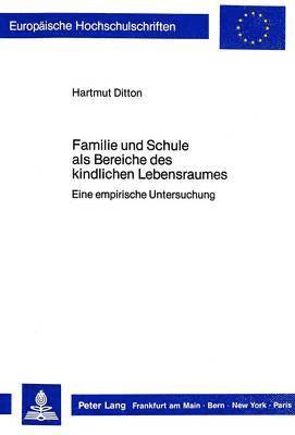 bokomslag Familie Und Schule ALS Bereiche Des Kindlichen Lebensraumes