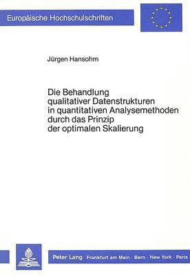 bokomslag Die Behandlung Qualitativer Datenstrukturen in Quantitativen Analysemethoden Durch Das Prinzip Der Optimalen Skalierung