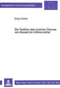 bokomslag Die Tradition Des Lyrischen Dramas Von Musset Bis Hofmannsthal