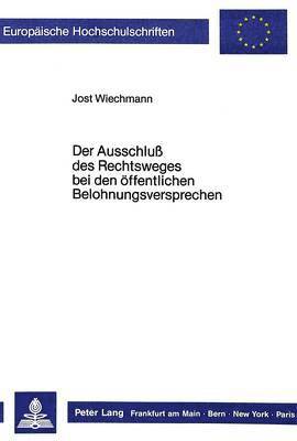 Der Ausschluss Des Rechtsweges Bei Den Oeffentlichen Belohnungsversprechen 1