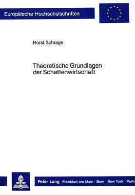 bokomslag Theoretische Grundlagen Der Schattenwirtschaft