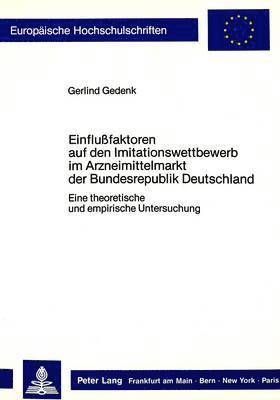 bokomslag Einflussfaktoren Auf Den Imitationswettbewerb Im Arzneimittelmarkt Der Bundesrepublik Deutschland