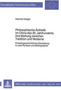 bokomslag Philosophische Aesthetik Im China Des 20. Jahrhunderts: - Ihre Stellung Zwischen Tradition Und Moderne