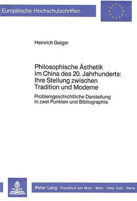 Philosophische Aesthetik Im China Des 20. Jahrhunderts: - Ihre Stellung Zwischen Tradition Und Moderne 1