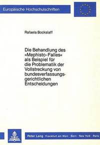 bokomslag Die Behandlung Des Mephisto-Falles ALS Beispiel Fuer Die Problematik Der Vollstreckung Von Bundesverfassungsgerichtlichen Entscheidungen