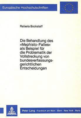 Die Behandlung Des Mephisto-Falles ALS Beispiel Fuer Die Problematik Der Vollstreckung Von Bundesverfassungsgerichtlichen Entscheidungen 1