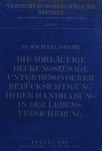 bokomslag Die Vorlaeufige Deckungszusage Unter Besonderer Beruecksichtigung Ihrer Handhabung in Der Lebensversicherung