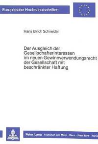 bokomslag Der Ausgleich Der Gesellschafterinteressen Im Neuen Gewinnverwendungsrecht Der Gesellschaft Mit Beschraenkter Haftung