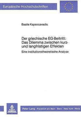 bokomslag Der Griechische Eg-Beitritt: Das Dilemma Zwischen Kurz- Und Langfristigen Effekten