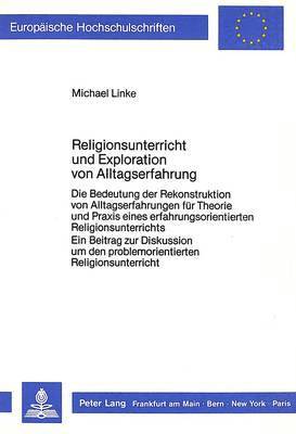 bokomslag Religionsunterricht Und Exploration Von Alltagserfahrung