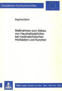 bokomslag Massnahmen Zum Abbau Von Haushaltsdefiziten Bei Niedersaechsischen Heilbaedern Und Kurorten