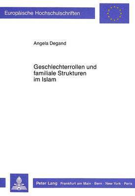 bokomslag Geschlechterrollen Und Familiale Strukturen Im Islam