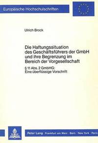 bokomslag Die Haftungssituation Des Geschaeftsfuehrers Der Gmbh Und Ihre Begrenzung Im Bereich Der Vorgesellschaft