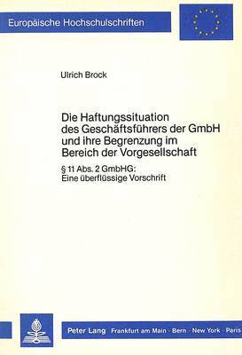 Die Haftungssituation Des Geschaeftsfuehrers Der Gmbh Und Ihre Begrenzung Im Bereich Der Vorgesellschaft 1