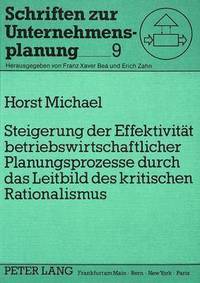 bokomslag Steigerung Der Effektivitaet Betriebswirtschaftlicher Planungsprozesse Durch Das Leitbild Des Kritischen Rationalismus