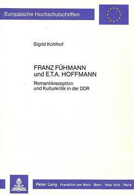 Sigrid Kohlhof - Franz Fuehmann Und E.T.A. Hoffmann, Häftad