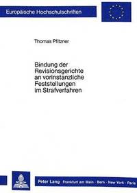 bokomslag Bindung Der Revisionsgerichte an Vorinstanzliche Feststellungen Im Strafverfahren