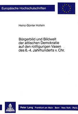 bokomslag Buergerbild Und Bildwelt Der Attischen Demokratie Auf Den Rotfigurigen Vasen Des. 6.-4. Jahrhunderts VOR Christus