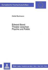 bokomslag Edward Bond: Theater Zwischen Psyche Und Politik