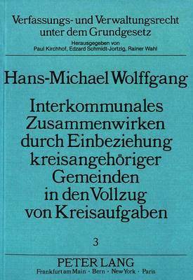 bokomslag Interkommunales Zusammenwirken Durch Einbeziehung Kreisangehoeriger Gemeinden in Den Vollzug Von Kreisaufgaben