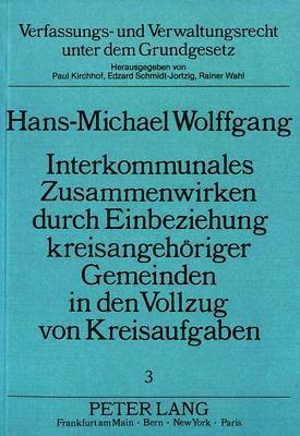 bokomslag Interkommunales Zusammenwirken Durch Einbeziehung Kreisangehoeriger Gemeinden in Den Vollzug Von Kreisaufgaben