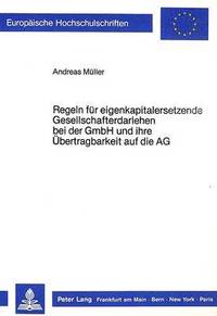 bokomslag Regeln Fuer Eigenkapitalersetzende Gesellschafterdarlehen Bei Der Gmbh Und Ihre Uebertragbarkeit Auf Die AG