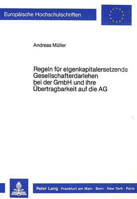 Regeln Fuer Eigenkapitalersetzende Gesellschafterdarlehen Bei Der Gmbh Und Ihre Uebertragbarkeit Auf Die AG 1