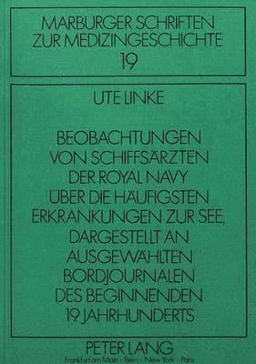 bokomslag Beobachtungen Von Schiffsaerzten Der Royal Navy Ueber Die Haeufigsten Erkrankungen Zur See Dargestellt an Ausgewaehlten Bordjournalen Des Beginnenden 19. Jahrhunderts