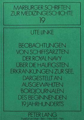 bokomslag Beobachtungen Von Schiffsaerzten Der Royal Navy Ueber Die Haeufigsten Erkrankungen Zur See Dargestellt an Ausgewaehlten Bordjournalen Des Beginnenden 19. Jahrhunderts