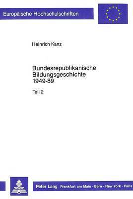 bokomslag Bundesrepublikanische Bildungsgeschichte 1949-89