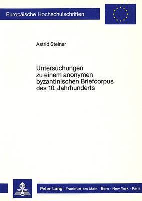 bokomslag Untersuchungen Zu Einem Anonymen Byzantinischen Briefcorpus Des 10. Jahrhunderts