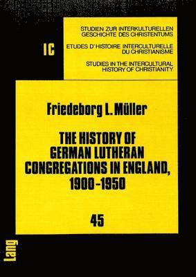Friedeborg L. Muller, Friedeborg Müller, Walter J. Hollenweger - History of German Lutheran Congregations in England, 1900-1950, Häftad
