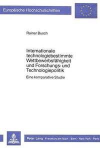 bokomslag Internationale Technologiebestimmte Wettbewerbsfaehigkeit Und Forschungs- Und Technologiepolitik