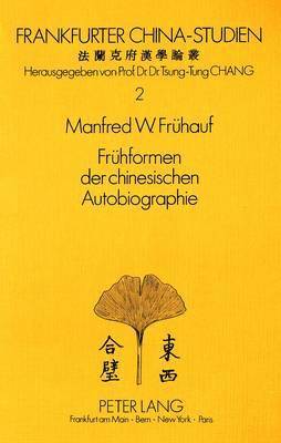 bokomslag Fruehformen Der Chinesischen Autobiographie