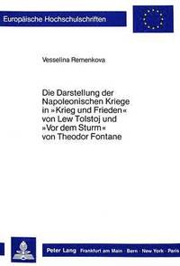 bokomslag Die Darstellung Der Napoleonischen Kriege in Krieg Und Frieden Von Lew Tolstoj Und Vor Dem Sturm Von Theodor Fontane