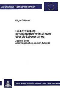 bokomslag Die Entwicklung Psychometrischer Intelligenz Ueber Die Lebensspanne