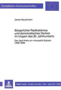 bokomslag Buergerlicher Radikalismus Und Demokratisches Denken Im Ungarn Des 20. Jahrhunderts