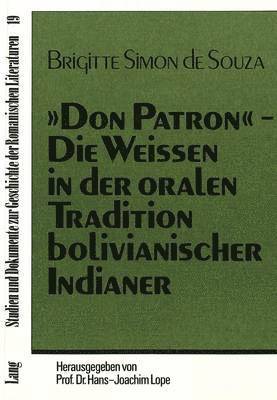 Don Patron- Die Weissen in Der Oralen Tradition Bolivianischer Indianer 1